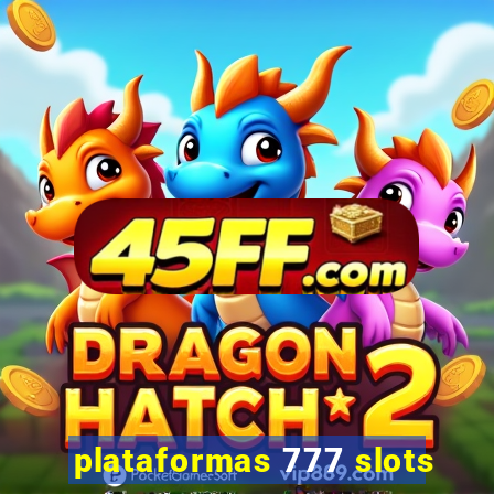 plataformas 777 slots